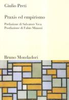 Praxis ed empirismo di Giulio Preti edito da Mondadori Bruno