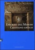 Epigrafi del mondo cristiano antico di Danilo Mazzoleni edito da Lateran University Press