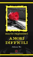 Amori difficili di Mario Ragionieri edito da Ibiskos Editrice Risolo