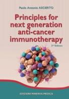 Principles for next generation anti-cancer immunotherapy di Paolo Antonio Ascierto edito da Minerva Medica