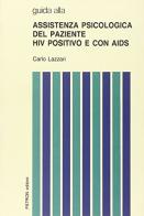 Guida all'assistenza psicologica del paziente Hiv positivo e con Aids di Carlo Lazzari edito da Pàtron
