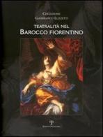 Teatralità nel barocco fiorentino. Collezione Gianfranco Luzzetti. Ediz. italiana e inglese edito da Polistampa