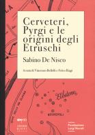 Cerveteri, Pyrgi e le origini degli Etruschi. Con Carta geografica ripiegata di Sabino De Nisco edito da Johan & Levi