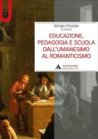 Educazione, pedagogia e scuola dall'Umanesimo al Romanticismo di Giorgio Chiosso edito da Mondadori Università