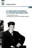 La questione economica e il Partito Repubblicano di Arcangelo Ghisleri edito da Bonanno