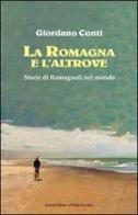 La Romagna e l'altrove. Storie di romagnoli nel mondo di Giordano Conti edito da Il Ponte Vecchio