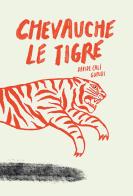 Chevauche le tigre. Ediz. illustrata di Davide Calì, Raúl Nieto Guridi edito da Kite