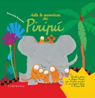 Tutte le avventure dei Piripù. Ediz. a colori di Emanuela Bussolati edito da Carthusia