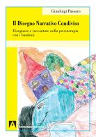 Il disegno narrativo condiviso. Disegnare e raccontare nella psicoterapia con i bambini di Gianluigi Passaro edito da Armando Editore