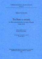 Tra Stato e società. Le elites amministrative in Italia e Prussia (1860-1918) di Árpad von Klimó edito da Ministero Beni Att. Culturali