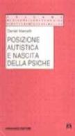 Posizione autistica e nascita della psiche di Daniel Marcelli edito da Armando Editore