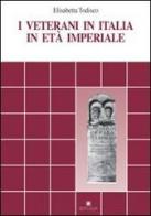 I veterani in Italia in età imperiale di Elisabetta Todisco edito da Edipuglia