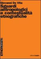 Sguardi antropologici e contestualità etnografiche di Giovanni De Vita edito da Edizioni di Pagina