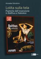 Lolita sulla tela. Poetiche dell'invenzione in Balthus e Nabokov di Annadea Salvatore edito da Artemide