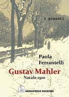 Gustav Mahler. Natale 1910 di Paola Ferrantelli edito da Nemapress