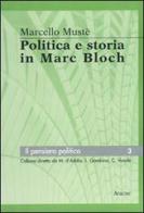 Politica e storia in Marc Bloch di Marcello Mustè edito da Aracne