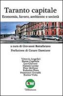 Taranto capitale. Economia, lavoro, ambiente, società di Giovanni Battafarano edito da Scorpione