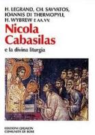 Nicola Cabasilas e la divina liturgia di Hervé Legrand, Chrysostomos Savvatos, Wybrew Hugh edito da Qiqajon