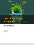 L' era dello sviluppo sostenibile di Jeffrey D. Sachs edito da Università Bocconi Editore