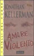 Amore violento di Jonathan Kellerman edito da Sperling & Kupfer Libreria