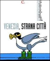 Venezia, strana città. Ediz. illustrata di Fabrizio Olivetti edito da Cicero Editore