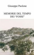 Memorie del tempo dei "fossi" di Giuseppe Paolone edito da ilmiolibro self publishing