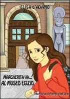 Margherita va al museo egizio di Elisa D'Adamo edito da Youcanprint