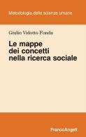 Le mappe dei concetti nella ricerca sociale di Giulio Vidotto Fonda edito da Franco Angeli