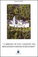 L' abbazia di San Cassiano nel monastero narnase di Belisario. Ediz. illustrata di Guerriero Bolli edito da Global Press Italia