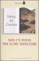 Non c'è posto per altre sepolture di Feryal A. Gauhar edito da Fausto Lupetti Editore