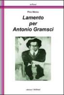 Lamento per Antonio Gramsci di Pino Mereu edito da Chillemi