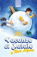 Vacanze di Natale a Novi Ligure. Nuova ediz. di Mattia Carturan edito da La Torretta