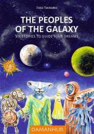 The peoples of the galaxy. Six stories to guide your dreams di Falco Tarassaco edito da Devodama