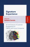 Signature experience. Art and science of customer engagement for fashion and luxury companies edito da Bocconi University Press