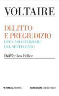 Delitto e pregiudizio. Due casi giudiziari del Settecento. Nuova ediz. di Voltaire edito da Mimesis