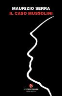 Il caso Mussolini di Maurizio Serra edito da BEAT