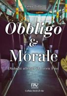 Obbligo & Morale. Dialoghi attorno al Green Pass di Fabio Tollis edito da Pav Edizioni