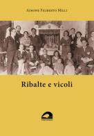 Ribalte e vicoli di Aimone Filiberto Milli edito da Il Formichiere