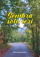 Sembra solo ieri. Ediz. integrale di Rosa Maria Rissotto edito da Sabatelli