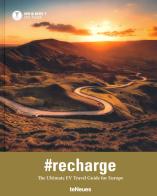 Recharge: the ultimate EV travel guide for Europe Ediz. inglese e francese edito da TeNeues