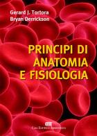 Principi di anatomia e fisiologia di Gerard J. Tortora, Bryan Derrickson edito da CEA