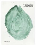Graziano Salerno. Senza poesia in nessun caso. Ediz. a colori edito da Treccani