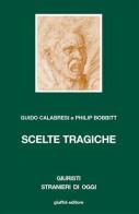 Scelte tragiche di Guido Calabresi, Philip Bobbit edito da Giuffrè