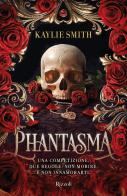 Phantasma di Kaylie Smith edito da Rizzoli