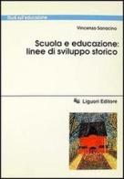Scuola e educazione: linee di sviluppo storico di Vincenzo Sarracino edito da Liguori
