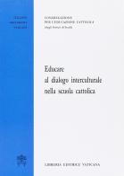 Educare al dialogo interculturale nella scuola cattolica edito da Libreria Editrice Vaticana