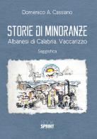 Storie di minoranze. Albanesi di Calabria. Vaccarizzo di Domenico Antonio Cassiano edito da Booksprint