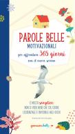 Parole belle motivazionali per affrontare 365 giorni con il cuore sereno. Pensieri belli edito da Edizioni del Baldo