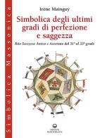 Simbolica degli ultimi gradi di perfezione e saggezza di Irène Mainguy edito da Edizioni Mediterranee