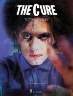 The Cure. Tutti gli album edito da Il Castello
